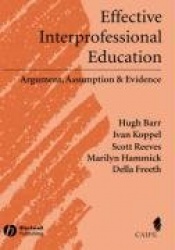 Effective Interprofessional Education - Argument, Assumption and Evidence (Promoting Partnership for Health)