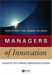 Managers of Innovation - Insights into Making Innovation Happen