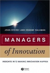 Managers of Innovation - Insights into Making Innovation Happen