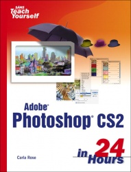 Sams Teach Yourself Adobe Photoshop CS2 in 24 Hours and Hot Tips Bundle