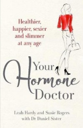 Your Hormone Doctor - Be healthier, happier, sexier and slimmer at any age