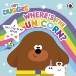 Hey Duggee: Where’s the Unicorn: A Lift-the-Flap Book - A Lift-the-Flap Book
