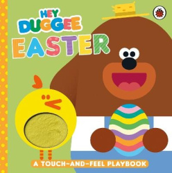 Hey Duggee: Easter - A Touch-and-Feel Playbook