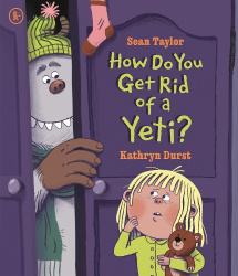 How Do You Get Rid of a Yeti? - A funny bedtime story book about overcoming night-time fears, sure to become a read-aloud favour