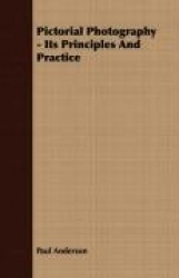 Pictorial Photography - Its Principles And Practice