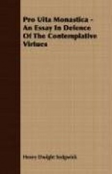 Pro Uita Monastica - An Essay in Defence of the Contemplative Virtues