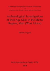 Archaeological Investigations of Iron Age Sites in the Mema Region Mali (West Africa)