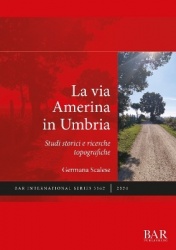 La via Amerina in Umbria - Studi storici e ricerche topografiche