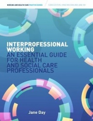 Interprofessional Working: - An Essential Guide for Health and Social Care Professionals