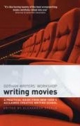 Writing Movies - A practical guide from New York's acclaimed creative writing school