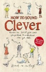 How to Sound Clever - Master the 600 English words you pretend to understand...when you don't