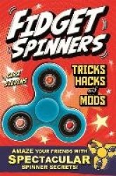 Fidget Spinners Tricks, Hacks and Mods - Amaze your friends with spectacular spinner secrets!