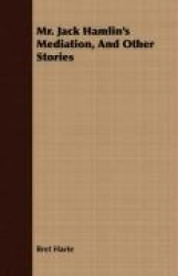 Mr. Jack Hamlin's Mediation, and Other Stories