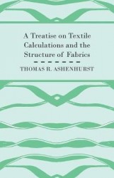 A Treatise on Textile Calculations and the Structure of Fabrics