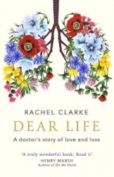 Dear Life - A Doctor's Story of Love and Loss