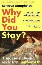 Why Did You Stay?: The instant Sunday Times bestseller - A memoir about self-worth