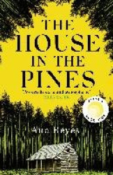 The House in the Pines - A Reese Witherspoon Book Club Pick and New York Times bestseller - a twisty thriller that will have you