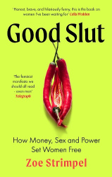 Good Slut - How Money, Sex and Power Set Women Free