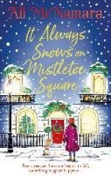 It Always Snows on Mistletoe Square - treat yourself to the most uplifting, escapist, festive romance of 2023!