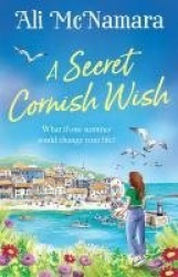 A Secret Cornish Wish - the brand-new escapist summer romance set on the beautiful Cornish shores