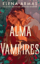 Alma Vampires - Sunday Times bestseller Elena Armas is BACK with a brand-new era: a paranormal college romance with Hozier-level