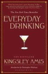 Everyday Drinking - The Distilled Kingsley Amis
