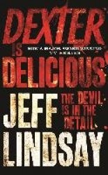 Dexter is Delicious - The GRIPPING thriller that's inspired the Showtime series DEXTER: ORIGINAL SIN and DEXTER: RESURRECTION (B