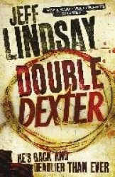 Double Dexter - The GRIPPING thriller that's inspired the Showtime series DEXTER: ORIGINAL SIN and DEXTER: RESURRECTION (Book Si