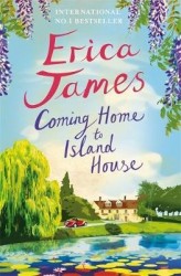 Coming Home to Island House - You can't choose who you fall in love with - or their family... Gloriously addictive storytelling