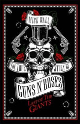 Last of the Giants - The True Story of Guns N' Roses