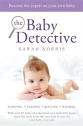 The Baby Detective: Solve Your Baby Problems Your Way