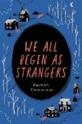 We All Begin as Strangers