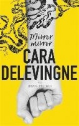 Mirror, Mirror - A Twisty Coming-of-Age Novel about Friendship and Betrayal from Cara Delevingne