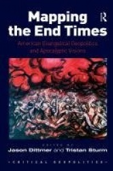 Mapping the End Times - American Evangelical Geopolitics and Apocalyptic Visions