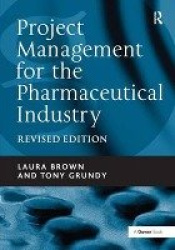 Project Management for the Pharmaceutical Industry