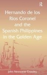 Hernando de los R� Coronel and the Spanish Philippines in the Golden Age
