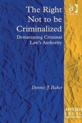The Right Not to be Criminalized - Demarcating Criminal Law's Authority