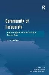 Community of Insecurity - SADC's Struggle for Peace and Security in Southern Africa