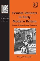 Female Patients in Early Modern Britain - Gender, Diagnosis, and Treatment