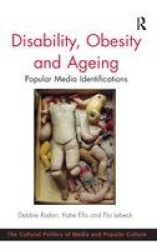 Disability, Obesity and Ageing - Popular Media Identifications