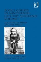 Police Courts in Nineteenth-Century Scotland, Volume 1 - Magistrates, Media and the Masses