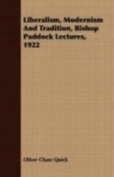 Liberalism, Modernism and Tradition, Bishop Paddock Lectures, 1922