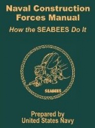 Naval Construction Forces Manual - How the SEABEES Do It