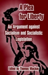 A Plea for Liberty: An Argument Against Socialism and Socialistic Legislation
