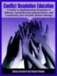 Conflict Resolution Education - A Guide to Implementing Programs in Schools, Youth-Serving Organizations, and Community and Juve