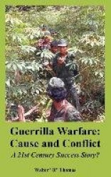 Guerrilla Warfare: Cause and Conflict (a 21st Century Success Story?)