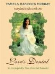 Love's Denial: Secrets Jeopardize This Historical Romance; Maryland Brides: Book One