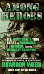 Among Heroes - A U. S. Navy Seal's True Story of Friendship, Heroism, and the Ultimate Sacrifice