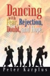 Dancing with Fear, Rejection, Doubt, and Hope