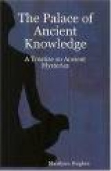 The Palace of Ancient Knowledge - A Treatise on Ancient Mysteries